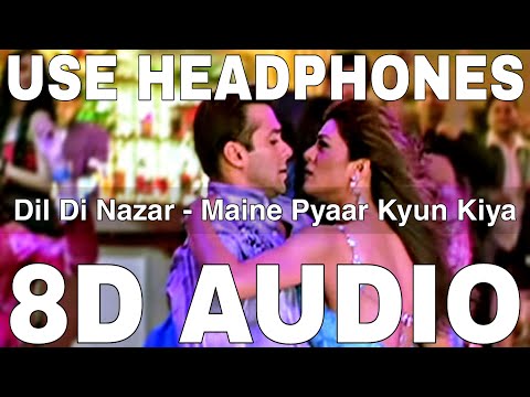 Dil Di Nazar (8D Audio) || Maine Pyaar Kyun Kiya || Salman Khan, Katrina Kaif, Sushmita Sen,Sohail K