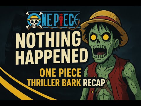 Nothing Happened 💀 One Piece Thriller Bark Recap