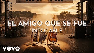 Intocable - El Amigo Que Se Fué (Audio)