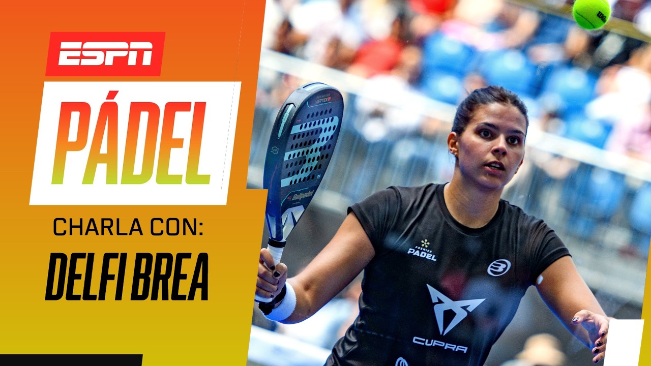 DELFI BREA, INVITADA DE LUJO, ANALIZÓ LA PRESIÓN QUE SE SIENTE PODER MANTENER EL NIVEL | ESPN Pádel