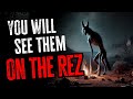 You Will FIND THEM In The REZ Native Skinwalker Stories Cryptids