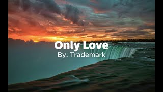 Download lagu Trademark - Only Love (Instrumental Karaoke) mp3