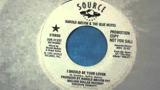 Harold Melvin & The Blue Notes   -  I Should Be Your Lover