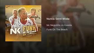 Mc  neguinho do caxeta  nunca serei moda lançamento 2019