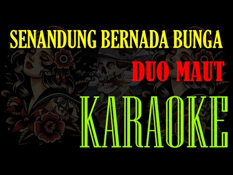 SENANDUNG BERNADA BUNGA KARAOKE DUO MAUT