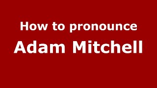 How to pronounce Adam Mitchell