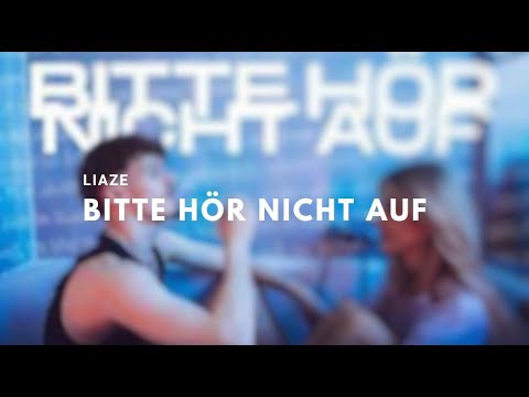 Bitte hör nicht auf - Liaze [Lyrics]