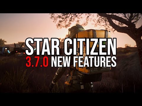 Star Citizen 3.7.0 LIVE New Features & Known Issues