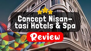 Concept Nisantasi Hotels & Spa Istanbul Review - Should You Stay At This Hotel?