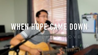 #WW "When Hope Came Down" Kari Jobe cover by Alex Thao