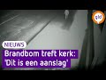 Brandbom treft Arnhemse kerk: 'Dit is een aanslag'