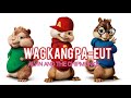 WAG KANG PA-EUT - CHIPMUNKS ( BEST QUALITY)