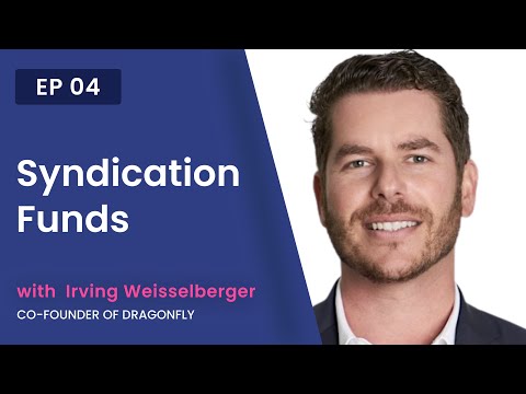 Ep 04 - How to Build Your Own Syndication Fund with Irving Weisselberger