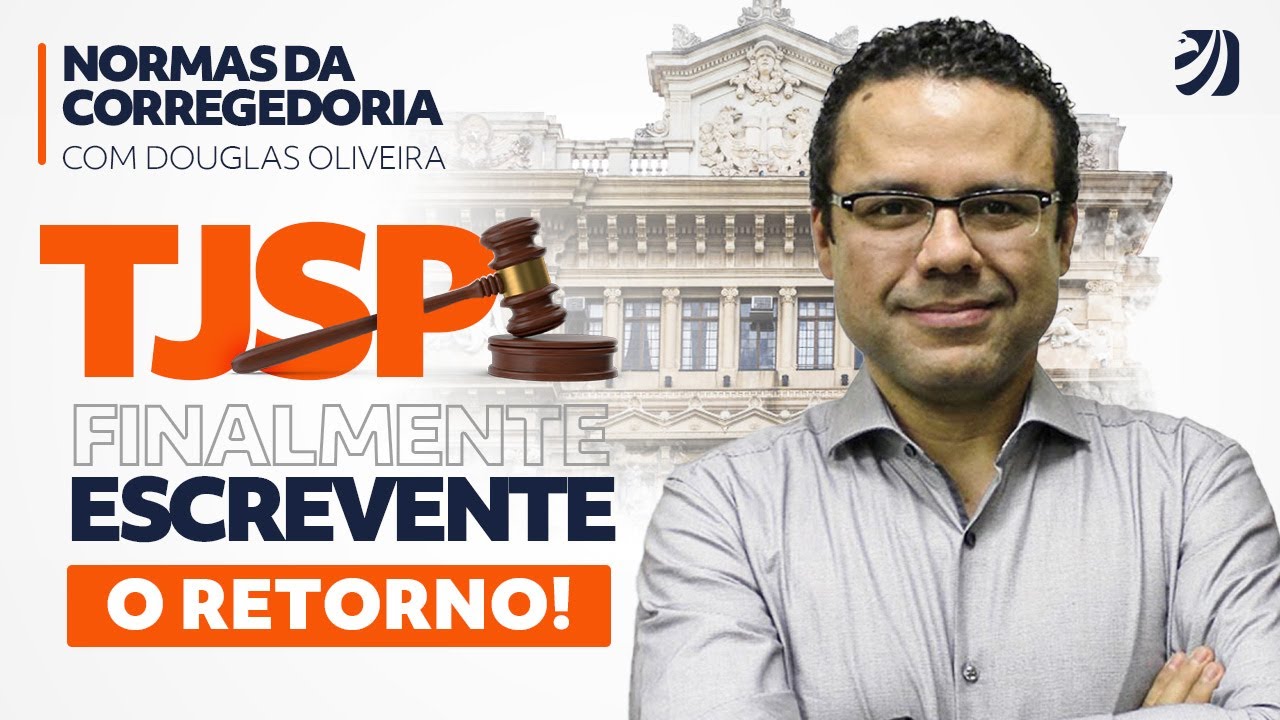 Concurso TJSP: Finalmente Escrevente - O Retorno - Normas da Corregedoria com Prof. Douglas Oliveira
