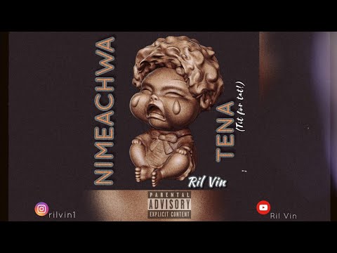 Ril Vin- Tit for Tat/ Nimeachwa Tena  (Official Audio)