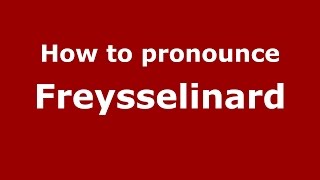 How to pronounce Freysselinard