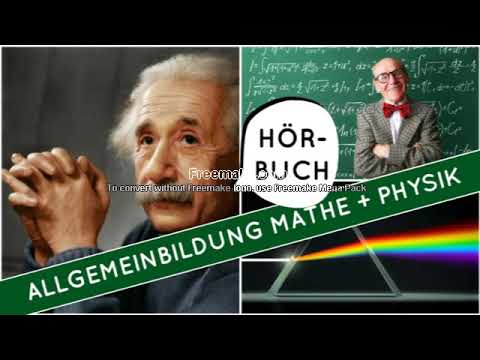 Allgemeinbildung Physik und Mathematik -- Hörbuch komplett