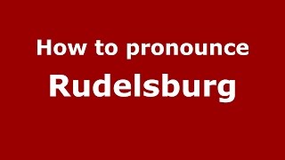 How to pronounce Rudelsburg