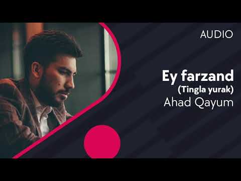 Ahad Qayum - Ey farzand (Tingla yurak)