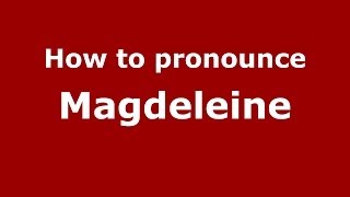 How to pronounce Magdeleine