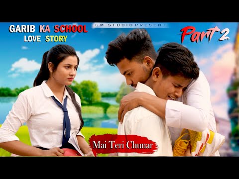 Garib Ka School Love Story Part 2 | Mai Teri Chunar| Sad Emotional Story| Adi & Tanushree |Gm Studio