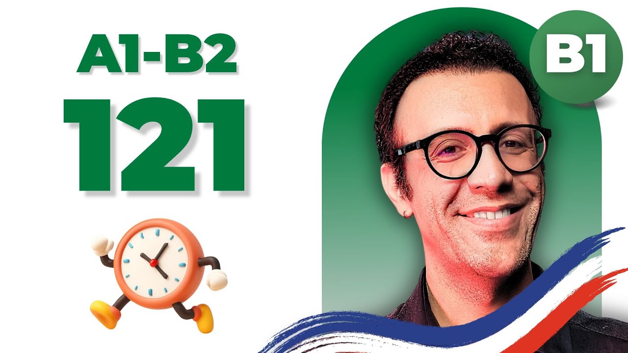 آموزش کامل و کاربردی عبارات پیچیده زمانی در زبان فرانسوی (سطح B1) | درس 121