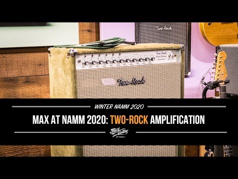 Max at NAMM 2020: Two Rock Amplification