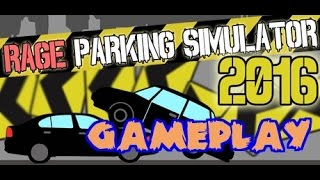 Rage Parking Simulator 2016 Gameplay [PC 1080p]