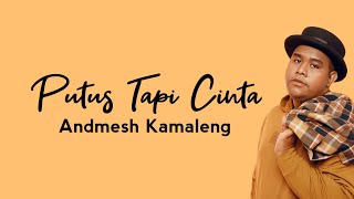 Download lagu Putus Tapi Cinta - Andmesh Kamaleng (Lirik) mp3 Download lagu Putus Tapi Cinta - Andmesh Kamaleng (Lirik) mp3