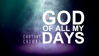 God Of All My Days - Casting Crowns [With Lyrics]