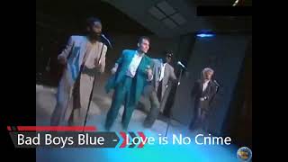 Bad Boys Blue-Love is no Crime