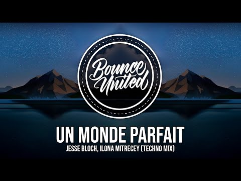 Jesse Bloch, Ilona Mitrecey - Un Monde parfait (Techno Mix)