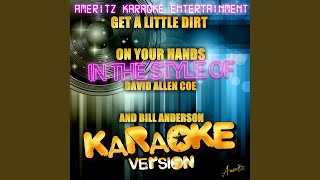 Get a Little Dirt On Your Hands (In the Style of David Allen Coe and Bill Anderson) (Karaoke...