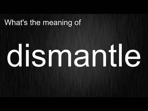 What's the meaning of "dismantle", How to pronounce dismantle?