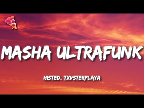 HISTED, TXVSTERPLAYA - MASHA ULTRAFUNK (Lyrics)