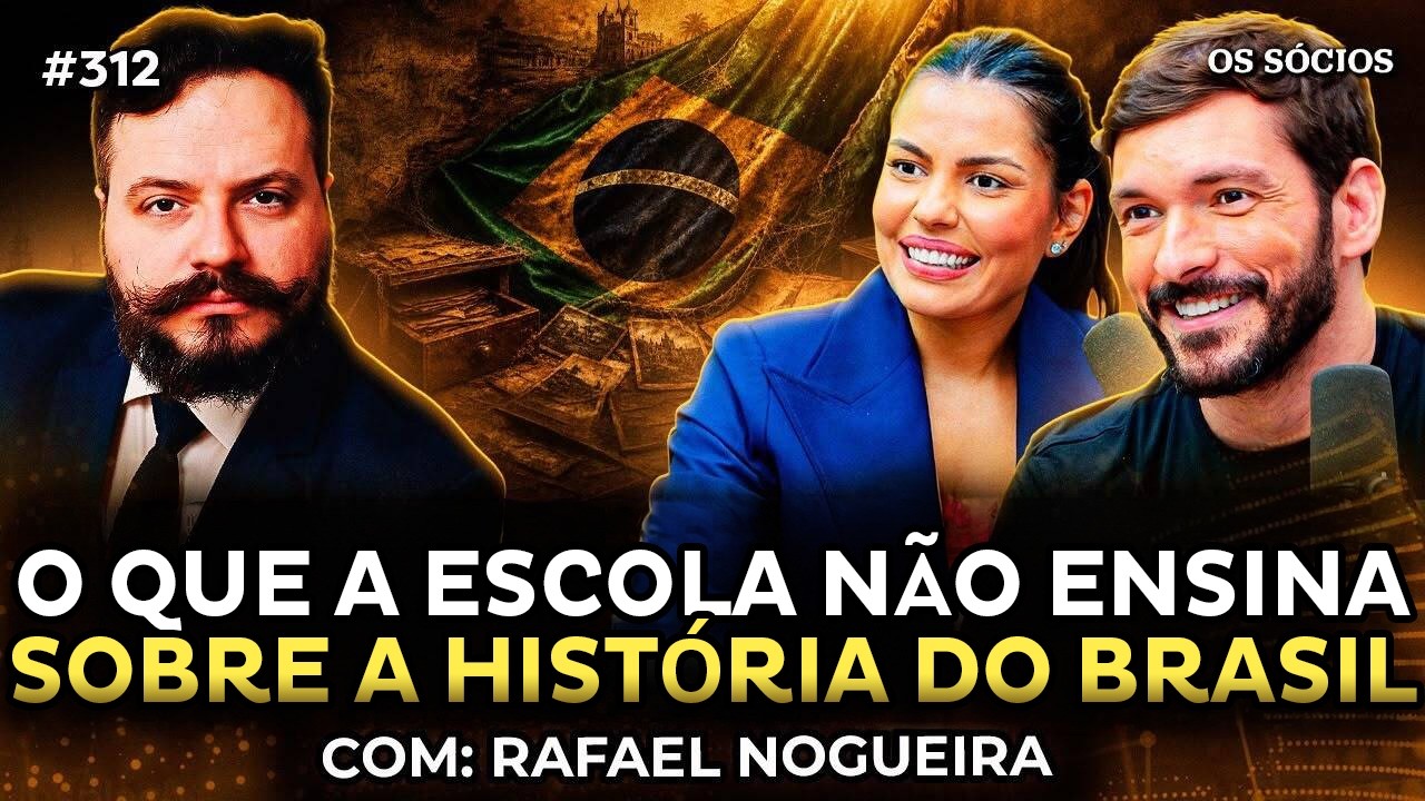 O QUE A ESCOLA NÃO ENSINA SOBRE A HISTÓRIA DO BRASIL (com Rafael Nogueira) | Os Sócios 312