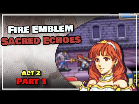 Part 1 - Fire Emblem: The Sacred Echoes "Celica's animation is stunning!"