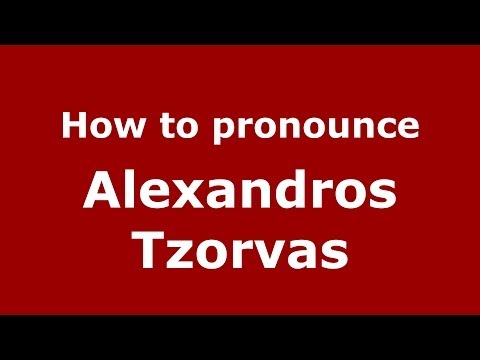 How to Pronounce Alexandros Tzorvas - PronounceNames.com