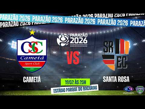 CAMETÁ VS SANTA ROSA | QUARTAS DE FINAL - PARAZÃO 2026 | AO VIVO