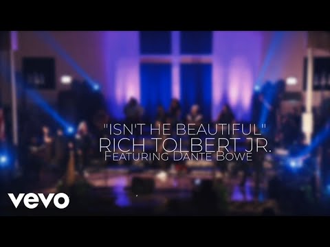 Rich Tolbert Jr. - Isn't He Beautiful (Official Video) ft. Dante Bowe