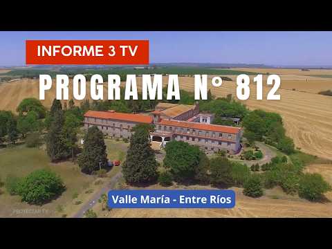 Programa N° 812 - INFORME 3 TV - Valle María - Entre Ríos