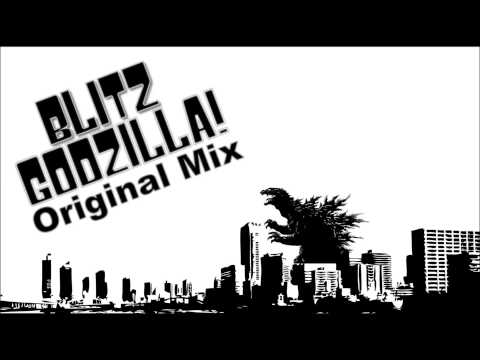 Blitz - Godzilla! (Original Mix)