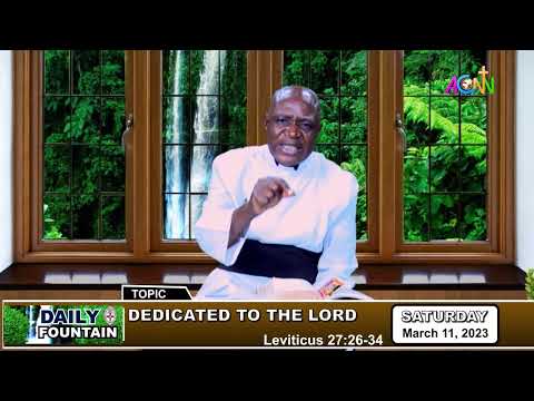 DAILY FOUNTAIN DEVOTIONAL OF MARCH 11, 2023 - THE VEN. ABOI ACHI