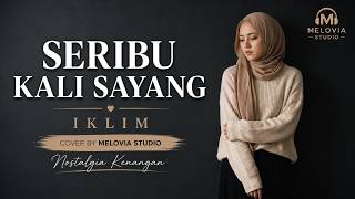 Download lagu VERSI PALING MENYENTUH HATI - SERIBU KALI SAYANG | IKLIM | Cover - Melovia Studio mp3 Download lagu VERSI PALING MENYENTUH HATI - SERIBU KALI SAYANG | IKLIM | Cover - Melovia Studio mp3