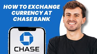 How to Exchange Currency at Chase Bank