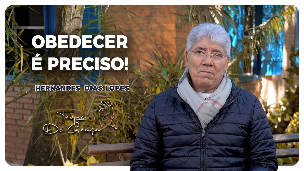 Obedecer é preciso! | Hernandes Dias Lopes | Toque de graça