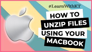 How To Unzip Files Using Your MacBook Pro (Archive Utility) | LEARNWITHKT