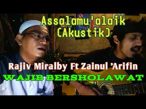 Assalamu'alaik (Akustik) - Rajiv Miralby Ft Zainul 'Arifin || Wajib Bersholawat