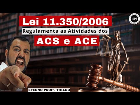 A Lei 11.350/2006, que regulamenta as atividades dos ACS e ACE