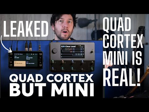 THE QUAD CORTEX MINI IS REAL - LEAKED INFORMATION and FULL QUAD CORTEX POWER?!